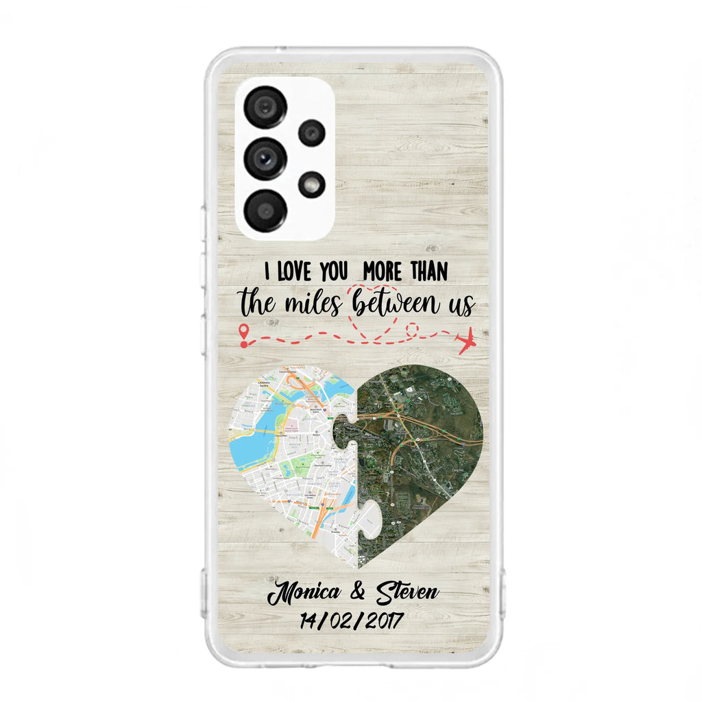 Custom Personalized Long Distance Relationship Phone Case - I Love You More Than The Miles Between Us - Case For iPhone And Samsung
