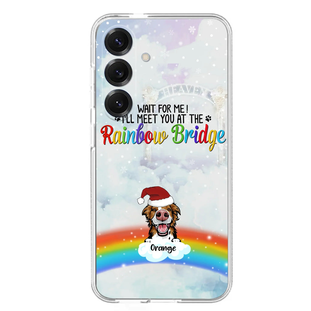 Custom Personalized Memorial Pets At Rainbow Bridge Phone Case - Upto 5 Pets - Memorial Gift For Dog Lovers/Cat Lovers - Wait For Me! I'll Meet You At The Rainbow Bridge - For iPhone And Samsung Phone Case