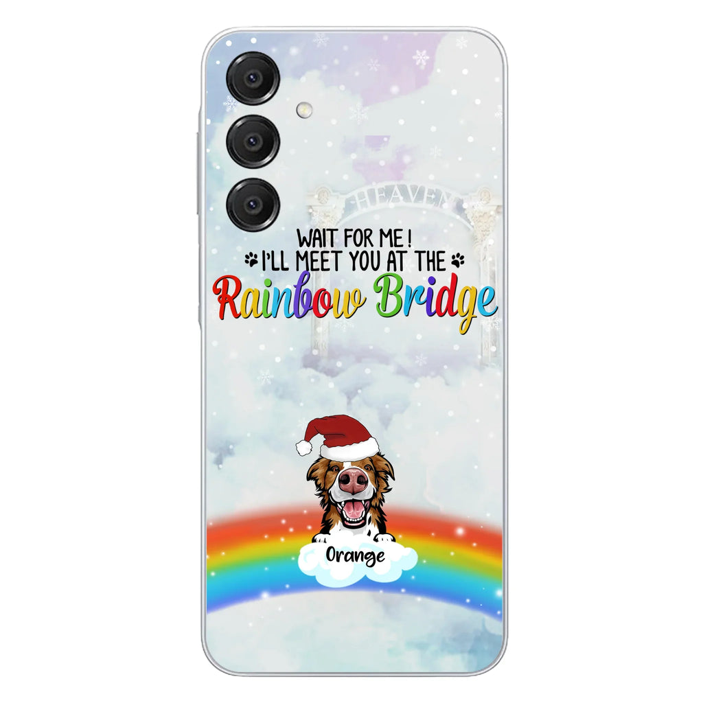 Custom Personalized Memorial Pets At Rainbow Bridge Phone Case - Upto 5 Pets - Memorial Gift For Dog Lovers/Cat Lovers - Wait For Me! I'll Meet You At The Rainbow Bridge - For iPhone And Samsung Phone Case