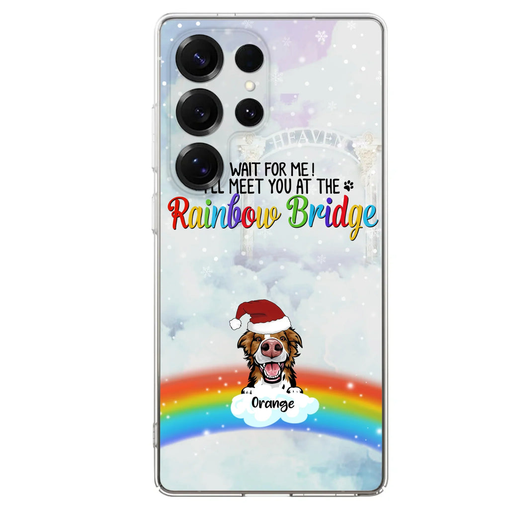 Custom Personalized Memorial Pets At Rainbow Bridge Phone Case - Upto 5 Pets - Memorial Gift For Dog Lovers/Cat Lovers - Wait For Me! I'll Meet You At The Rainbow Bridge - For iPhone And Samsung Phone Case