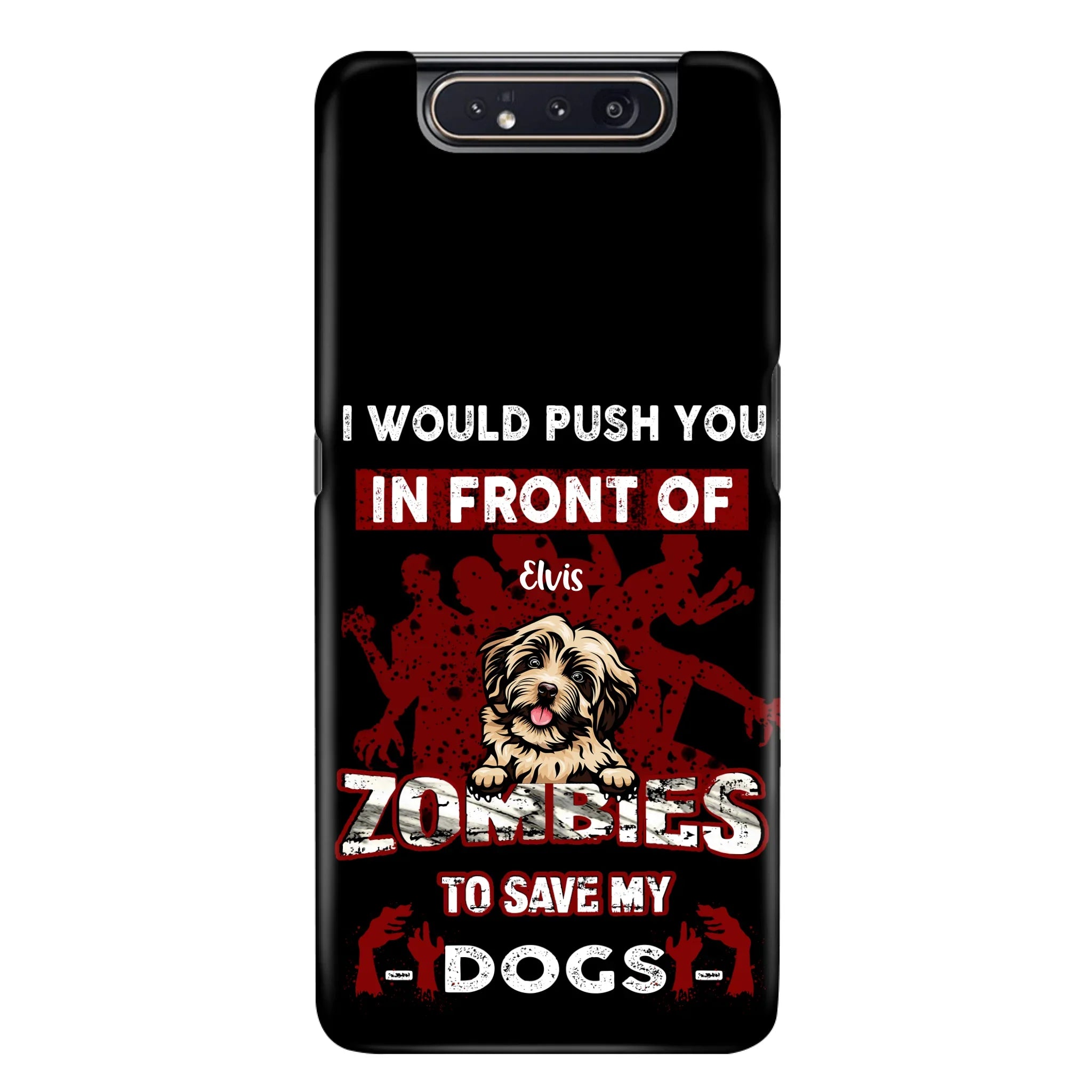 Custom Personalized Front Dog Phone Case - Upto 4 Dogs - Best Gift For Dogs Lover - I Would Push You In Front Of Zombies To Save My Dogs - Case For iPhone And Samsung