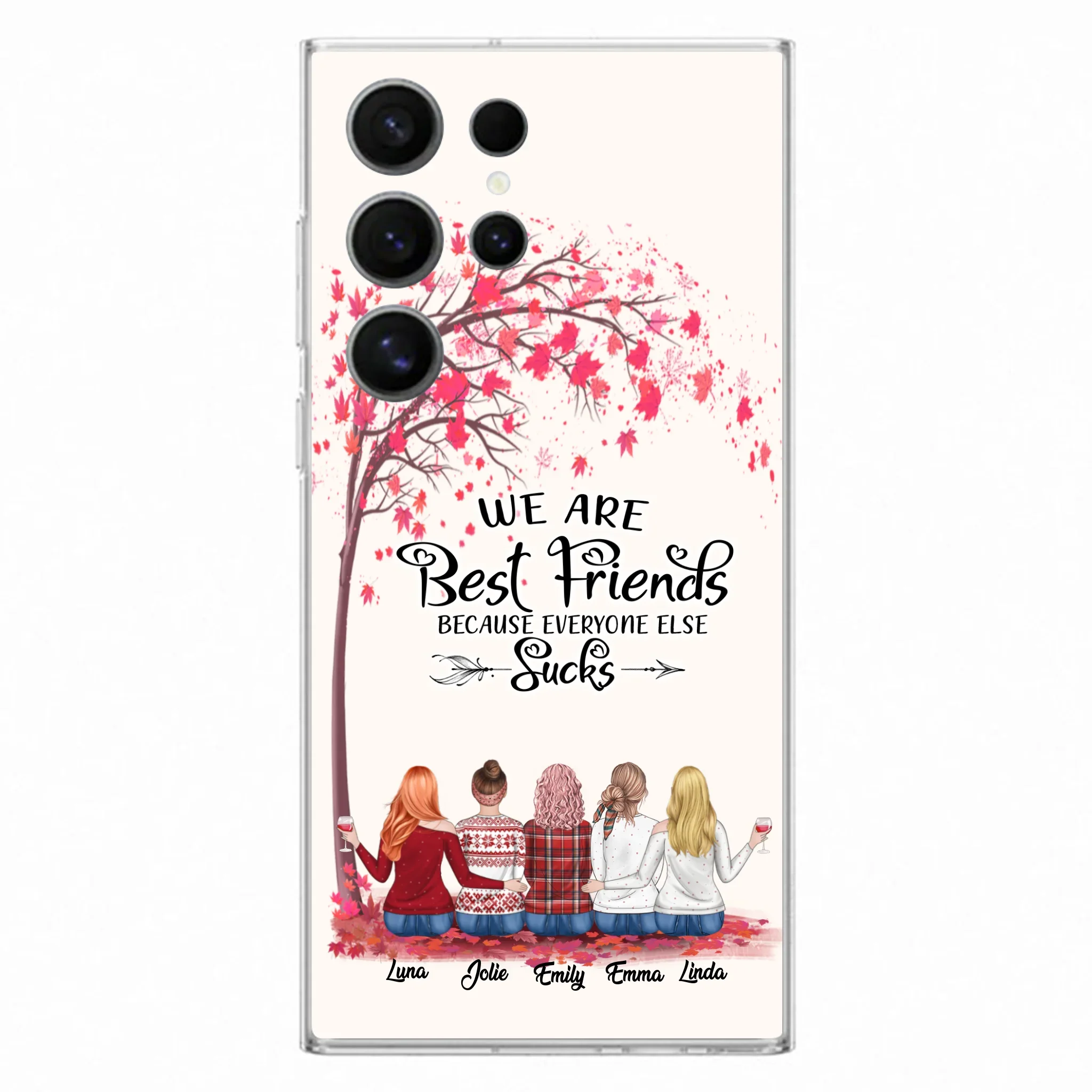 Custom Personalized Best Friends Phone Case - Upto  5 Besties - We Are Best Friends Because Everyone Else Sucks