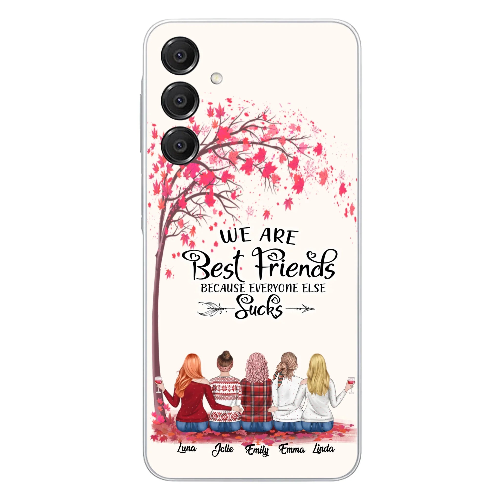 Custom Personalized Best Friends Phone Case - Upto  5 Besties - We Are Best Friends Because Everyone Else Sucks
