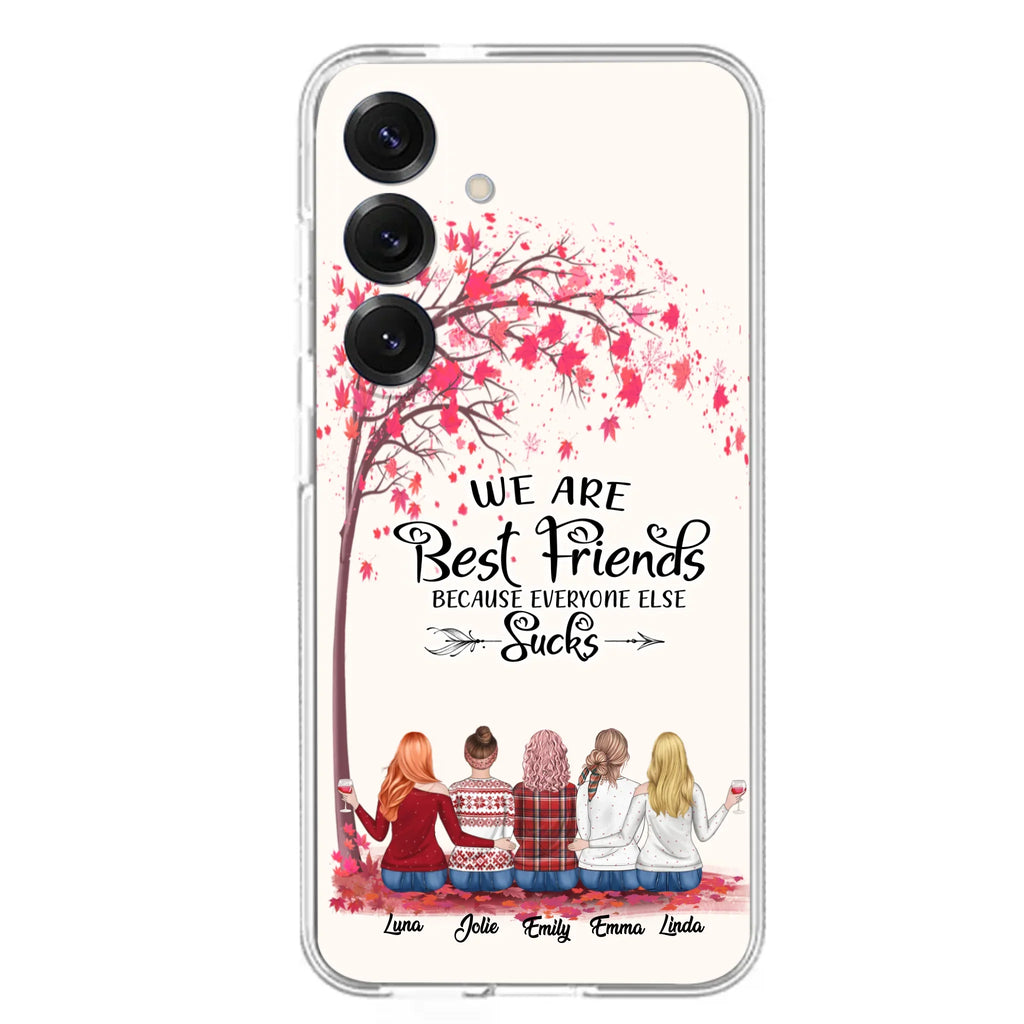 Custom Personalized Best Friends Phone Case - Upto  5 Besties - We Are Best Friends Because Everyone Else Sucks