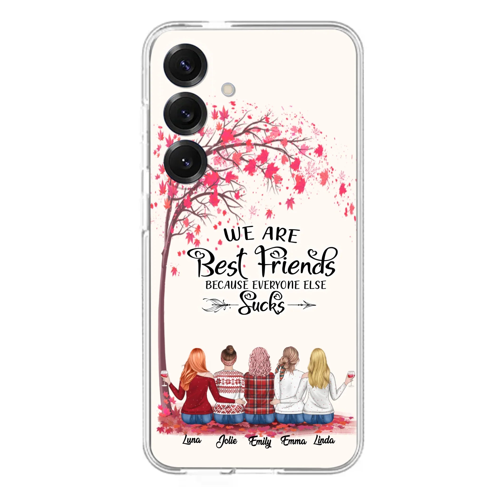 Custom Personalized Best Friends Phone Case - Upto  5 Besties - We Are Best Friends Because Everyone Else Sucks