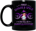 Personalized Witch Coffee Mug - Gift Idea For Witch Lovers - Forget Sugar & Spice I'm Full Of Magick & Mystery