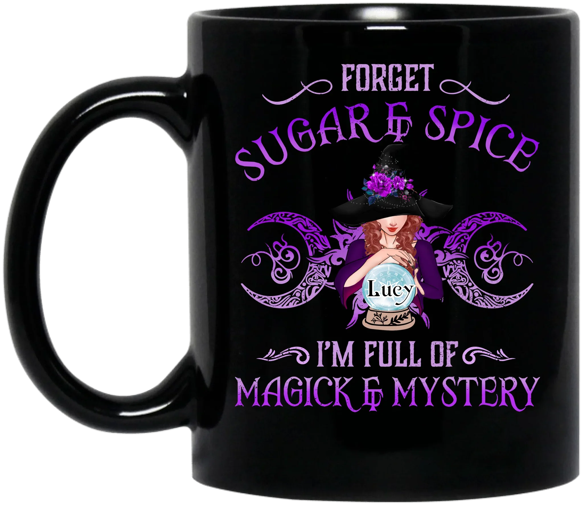 Personalized Witch Coffee Mug - Gift Idea For Witch Lovers - Forget Sugar & Spice I'm Full Of Magick & Mystery