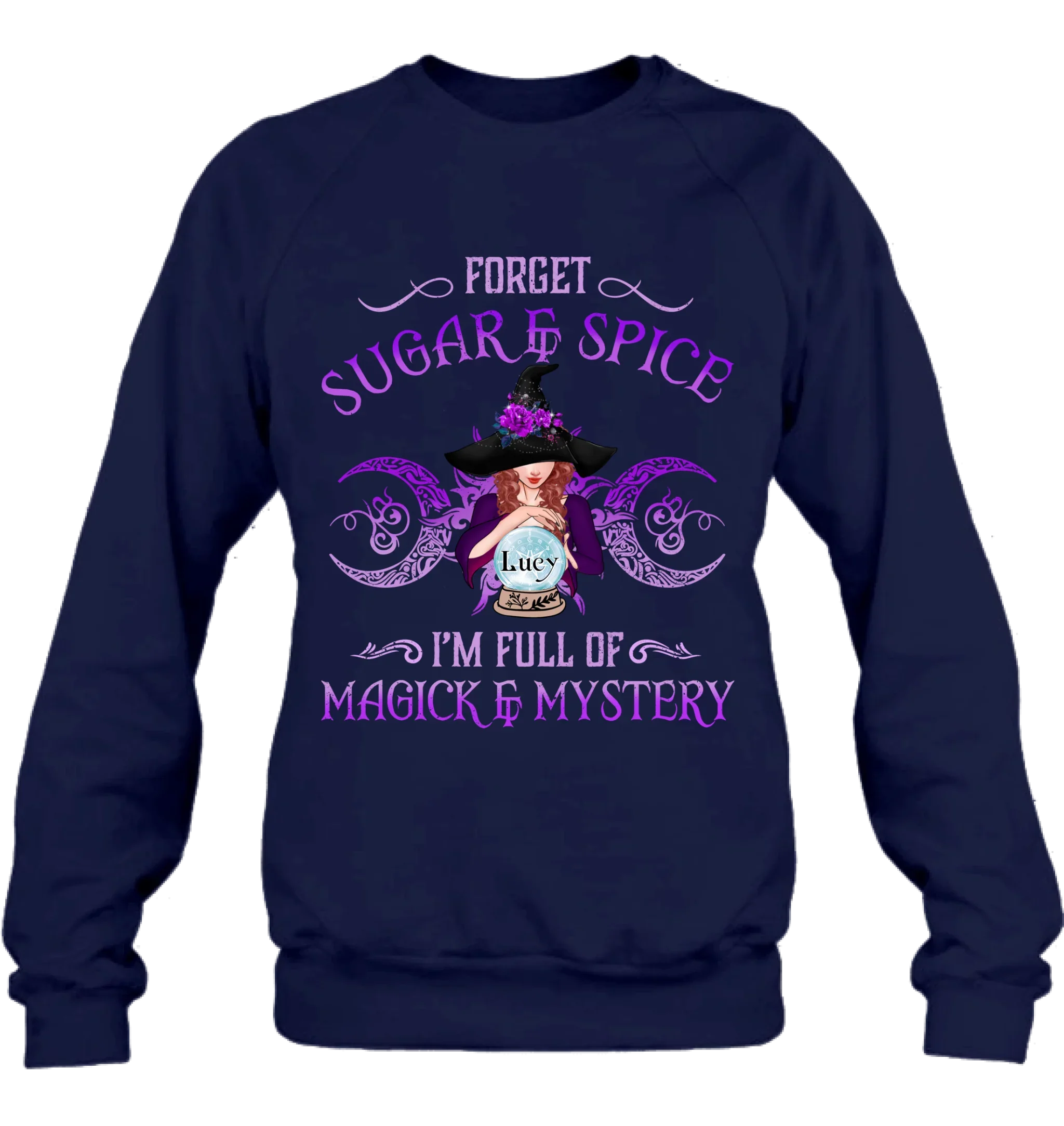 Personalized Witch T-shirt/Long Sleeves/Sweatshirt/Hoodie - Gift Idea For Witch Lovers - Forget Sugar & Spice I'm Full Of Magick & Mystery