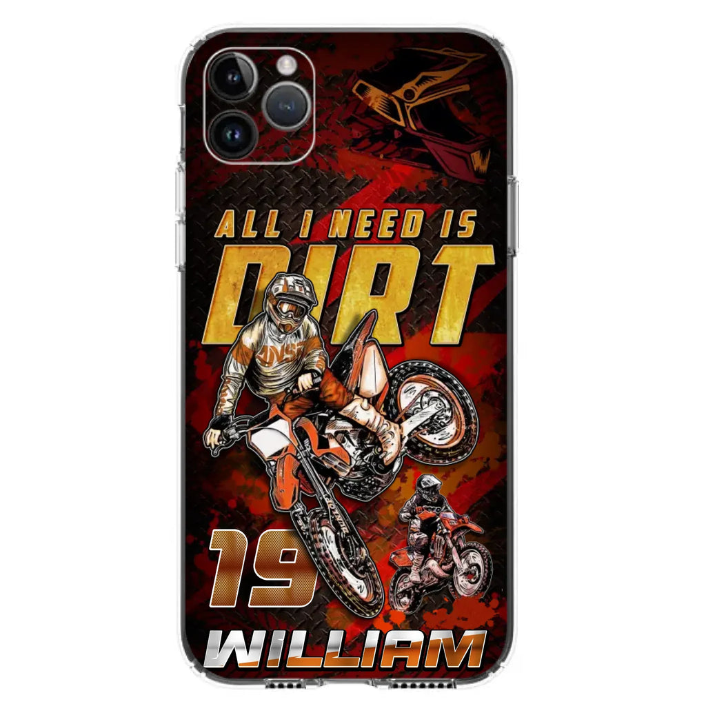 Custom Personalized Motocross Phone Case - Gift Idea For Motocross Lover - All I Need Is Dirt - Case For iPhone & Samsung