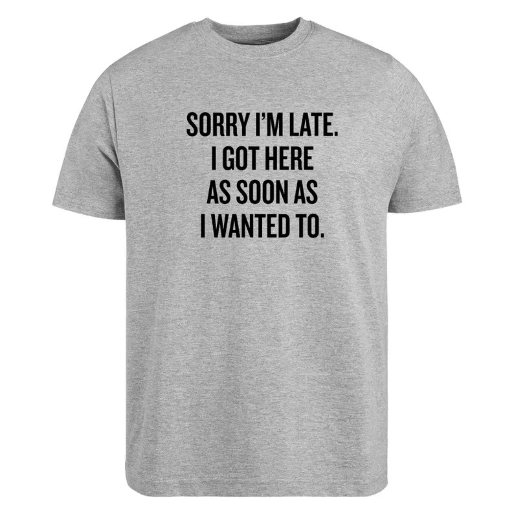 Sarcastic "Sorry I’m Late" Quote Shirt