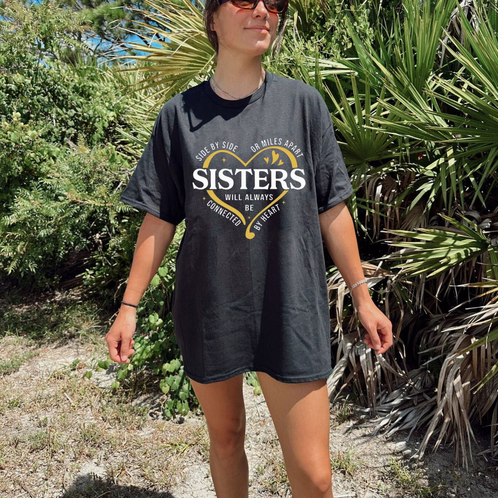 "Side By Side Or Miles Apart" Sisters T-Shirt – Long-Distance Sisterhood Graphic Tee