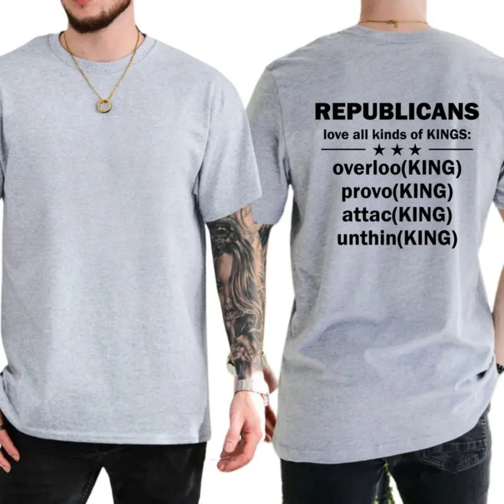 "Republicans Love Kings" Funny Sarcastic Political T-Shirt – Bold Liberal Statement Graphic Top, Urban Streetwear Satire Tee