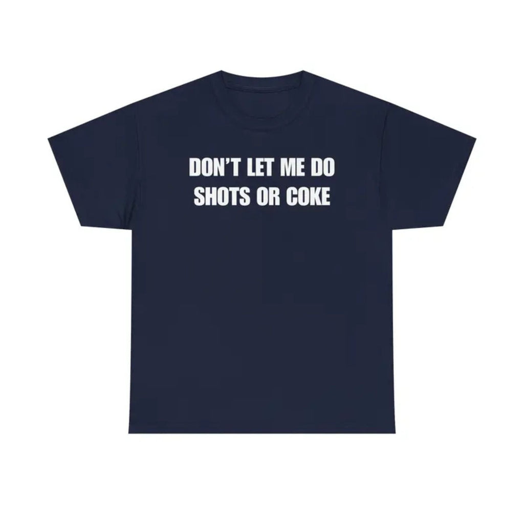 "Don't Let Me" Funny Drinking T-Shirt – Sarcastic Party Graphic Tee, Unisex Cotton Humor Shirt