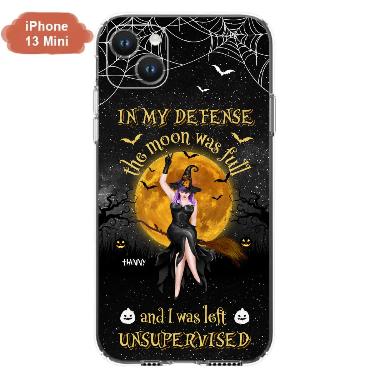 Custom Personalized Witch Moon Phone Case - Halloween Gift Idea - In My Defense The Moon Was Full And I Was Left Unsupervised - Case For iPhone And Samsung