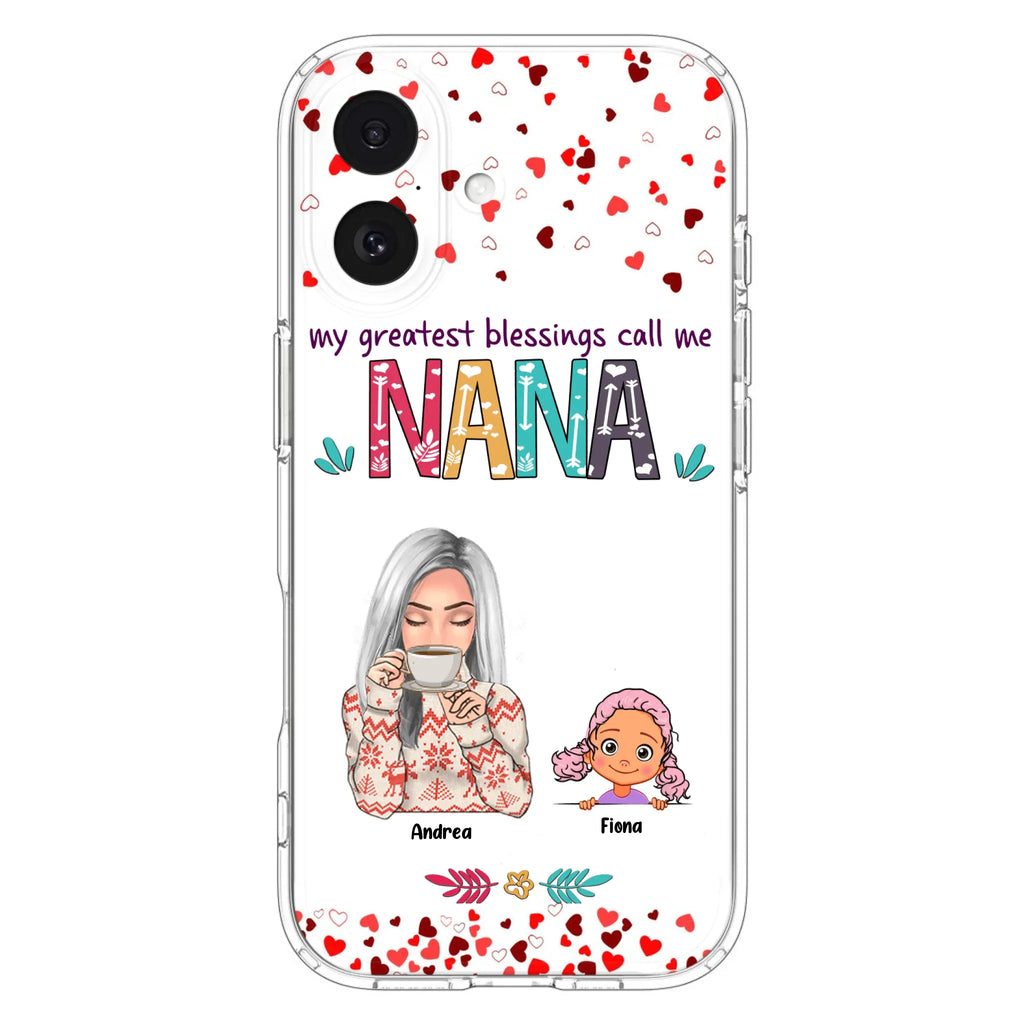 Custom Personalized Grandma & Grandkids Phone Case - Upto 5 Kids - My Greatest Blessings Call Me Nana - For iPhone And Samsung Phone Case