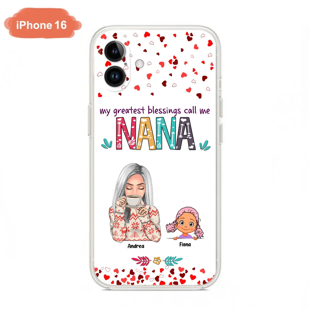 Custom Personalized Grandma & Grandkids Phone Case - Upto 5 Kids - My Greatest Blessings Call Me Nana - For iPhone And Samsung Phone Case