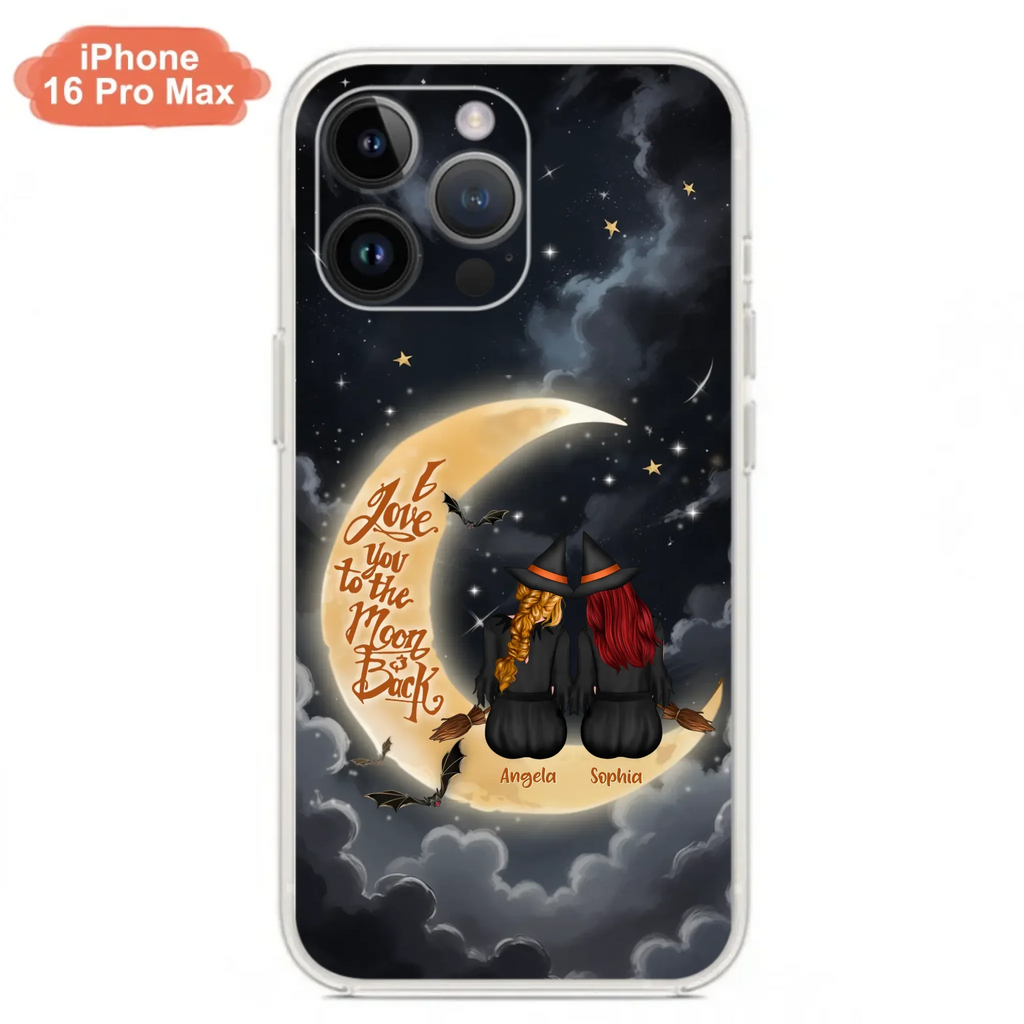 Custom Personalized Witches Phone Case For iPhone/ Samsung - Gift Idea For Friend -Memorial Gift - I Love You To The Moon & Back