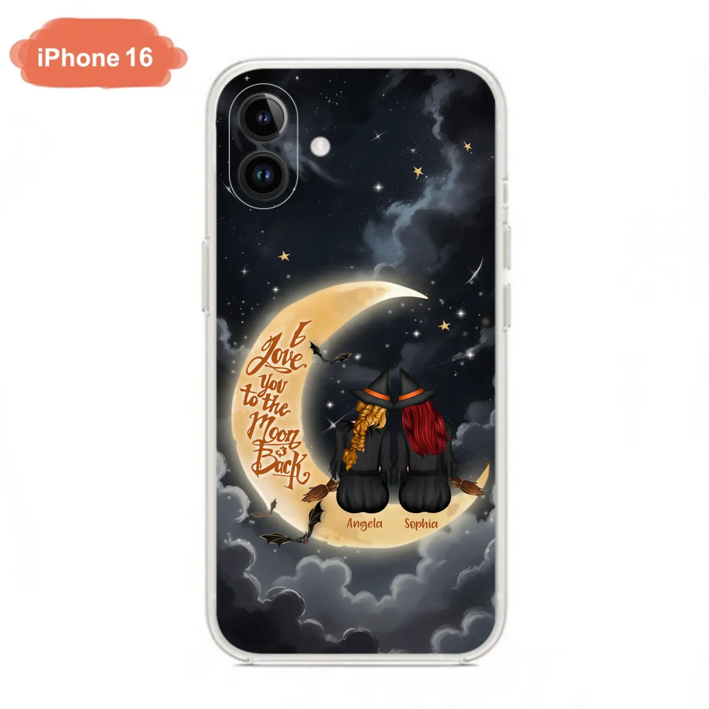 Custom Personalized Witches Phone Case For iPhone/ Samsung - Gift Idea For Friend -Memorial Gift - I Love You To The Moon & Back