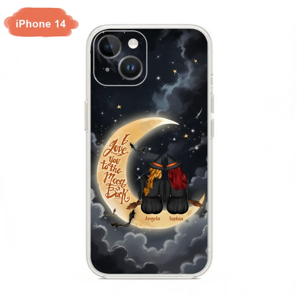 Custom Personalized Witches Phone Case For iPhone/ Samsung - Gift Idea For Friend -Memorial Gift - I Love You To The Moon & Back