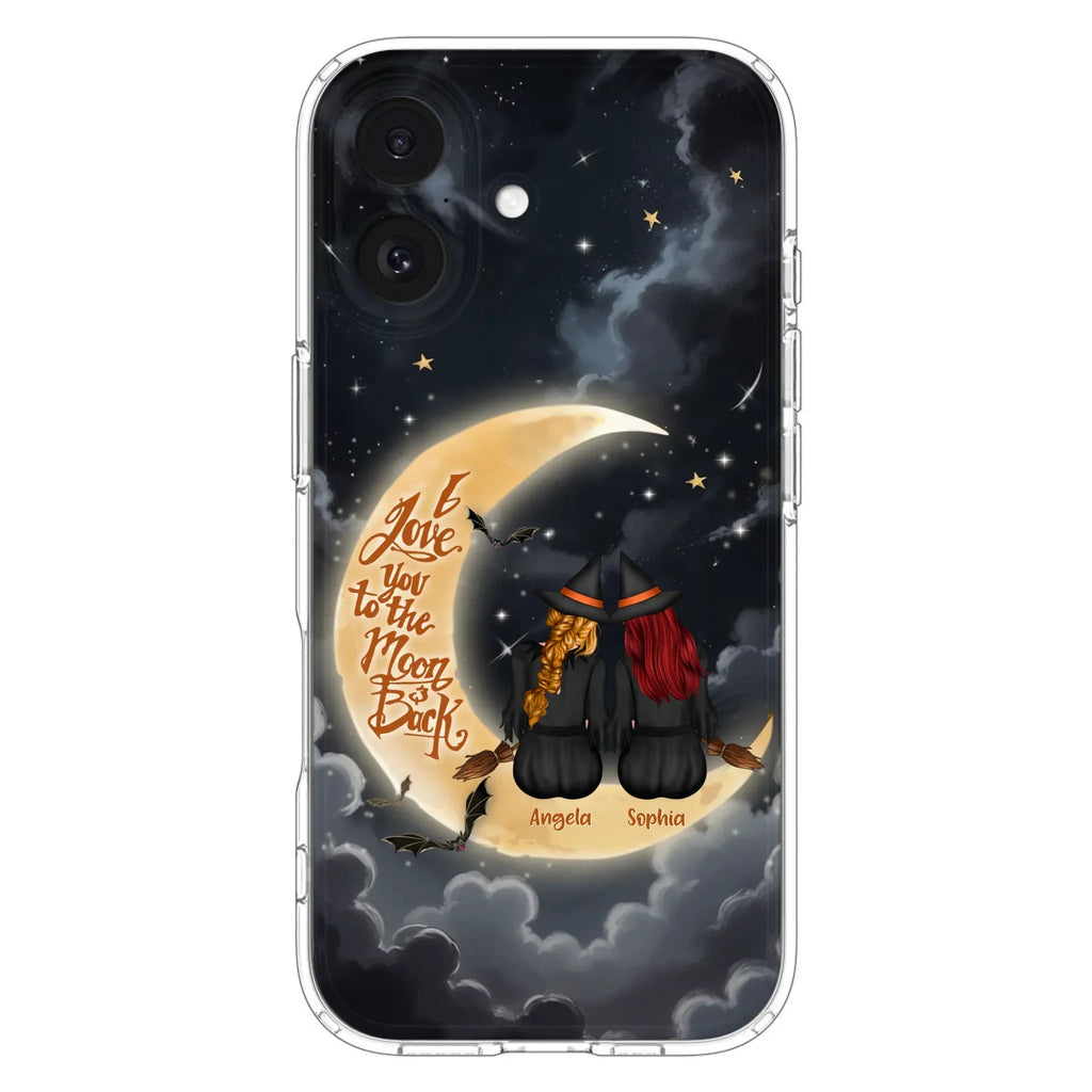 Custom Personalized Witches Phone Case For iPhone/ Samsung - Gift Idea For Friend -Memorial Gift - I Love You To The Moon & Back