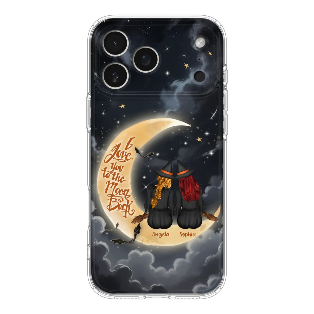 Custom Personalized Witches Phone Case For iPhone/ Samsung - Gift Idea For Friend -Memorial Gift - I Love You To The Moon & Back
