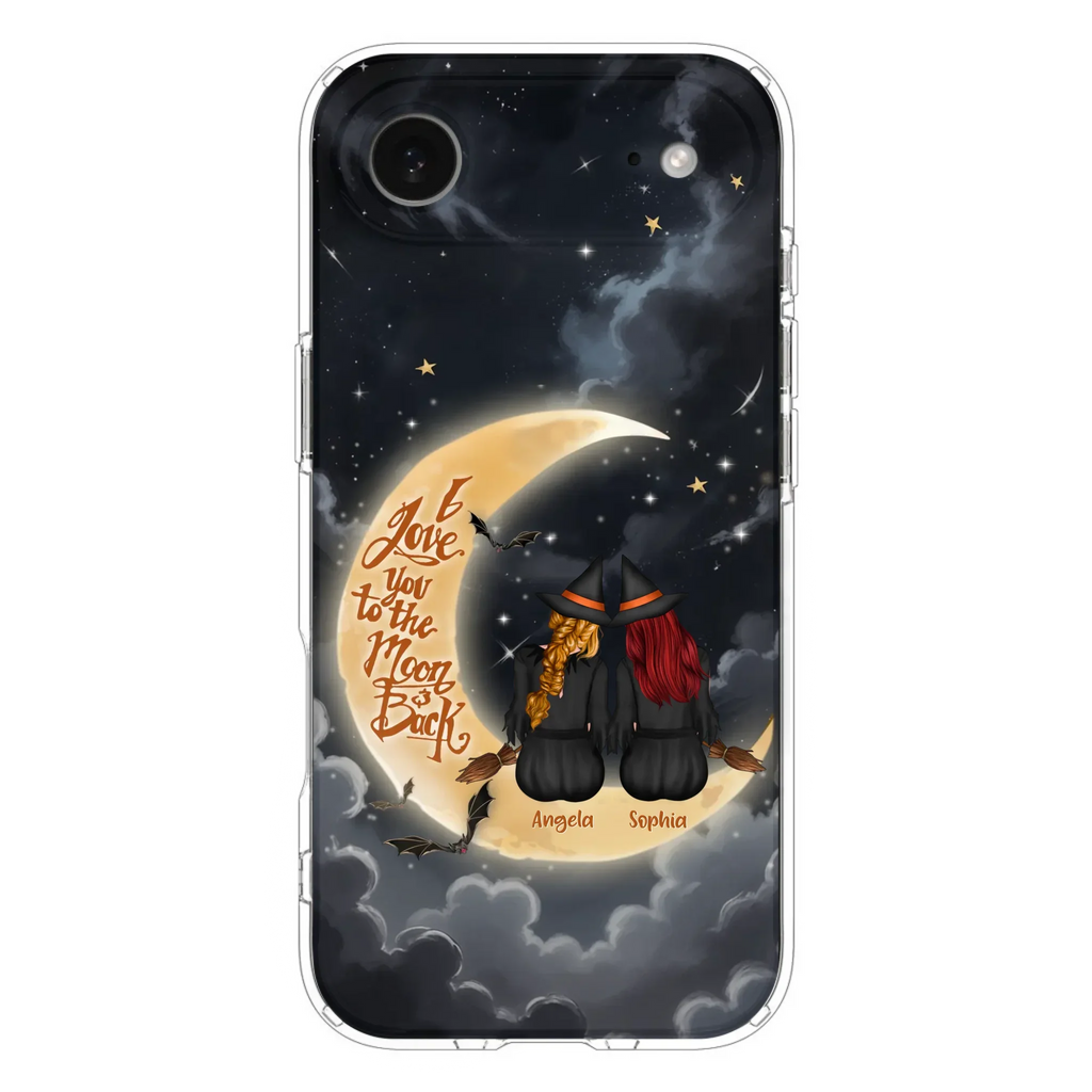 Custom Personalized Witches Phone Case For iPhone/ Samsung - Gift Idea For Friend -Memorial Gift - I Love You To The Moon & Back