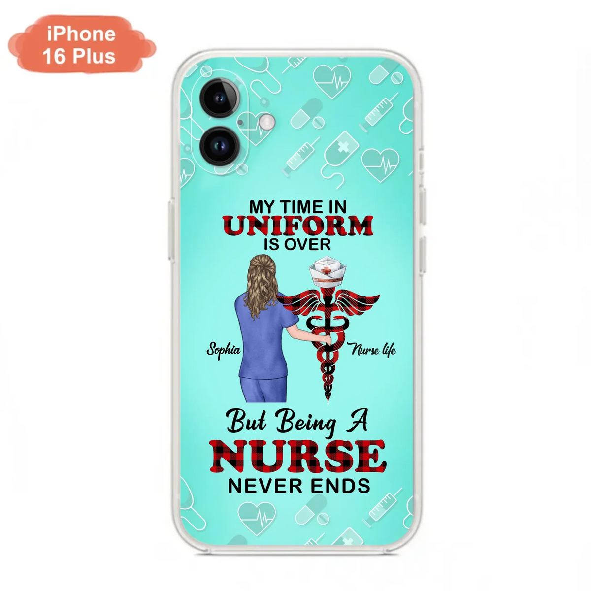 Custom Personalized Nurse iPhone/ Samsung Cases - Gift Idea For Nurse/ Birthday/ Friend - My Time In Uniform Is Over But Beings A Nurse Never Ends