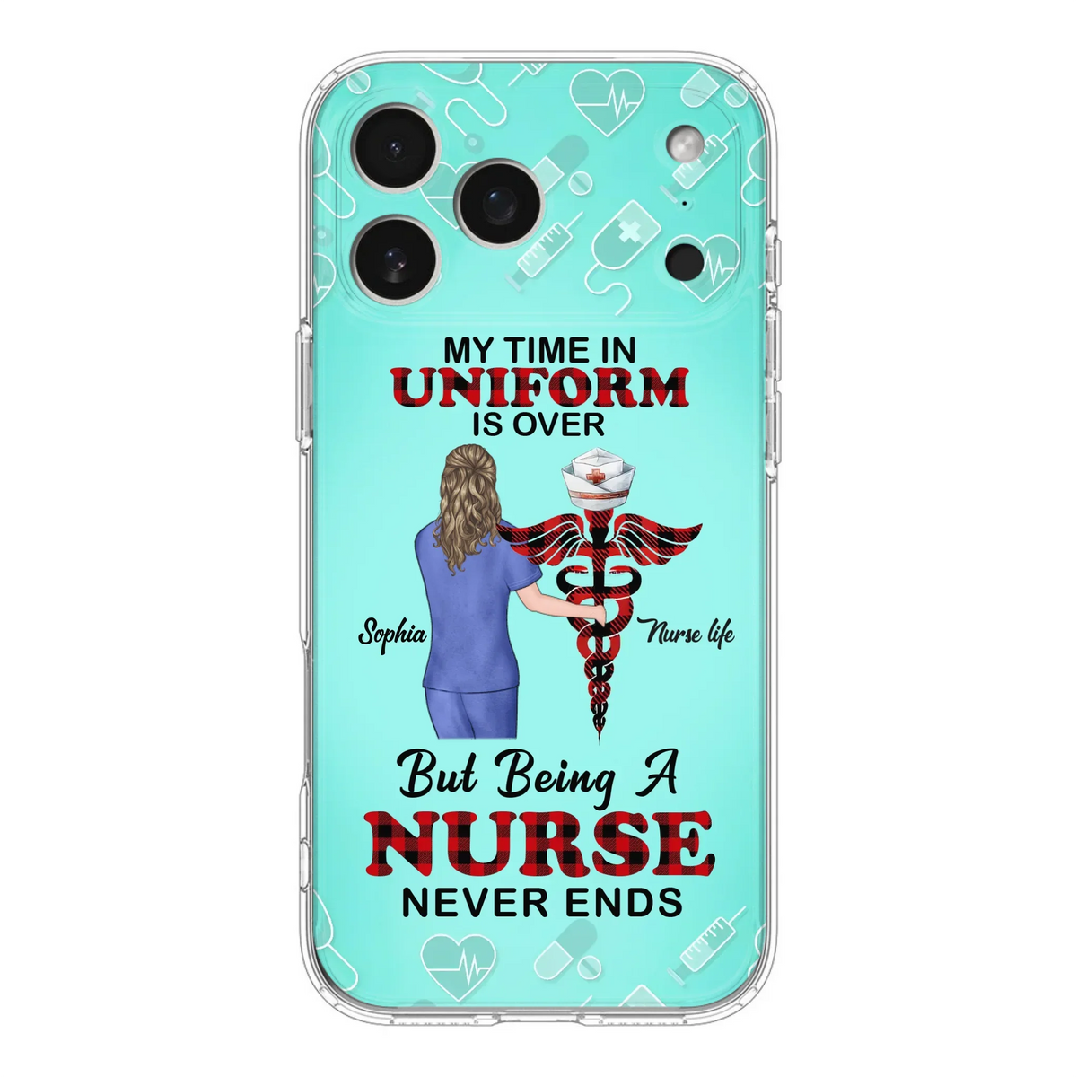 Custom Personalized Nurse iPhone/ Samsung Cases - Gift Idea For Nurse/ Birthday/ Friend - My Time In Uniform Is Over But Beings A Nurse Never Ends
