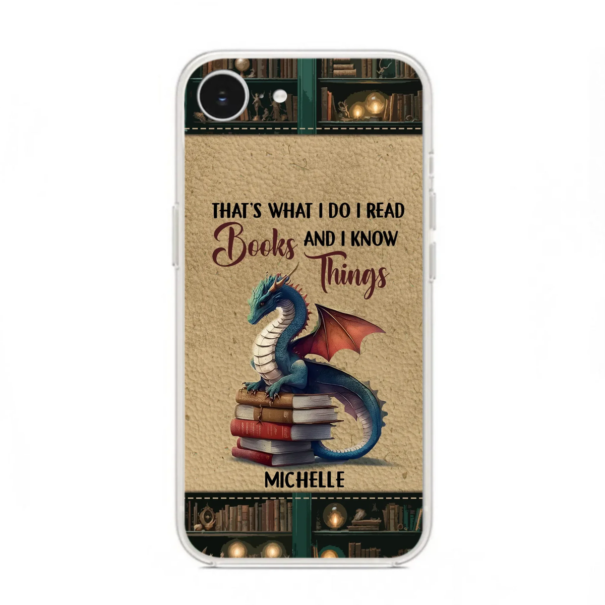 Custom Personalized Book Dragon Phone Case - Gift Idea For Book Lovers - That's What I Do I Read Books And I Know Things - Case For iPhone/ Samsung