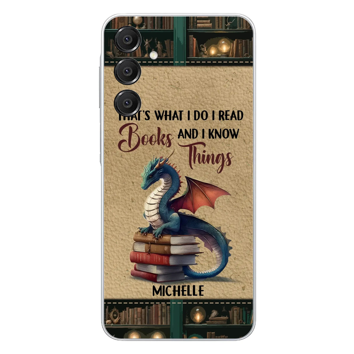 Custom Personalized Book Dragon Phone Case - Gift Idea For Book Lovers - That's What I Do I Read Books And I Know Things - Case For iPhone/ Samsung