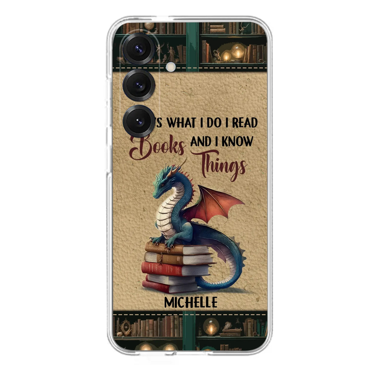 Custom Personalized Book Dragon Phone Case - Gift Idea For Book Lovers - That's What I Do I Read Books And I Know Things - Case For iPhone/ Samsung