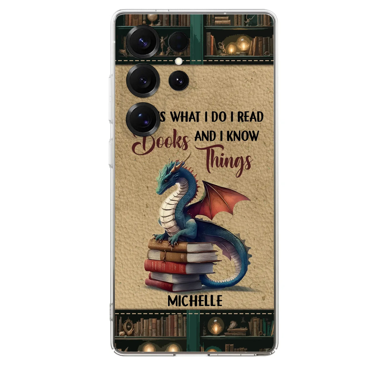 Custom Personalized Book Dragon Phone Case - Gift Idea For Book Lovers - That's What I Do I Read Books And I Know Things - Case For iPhone/ Samsung