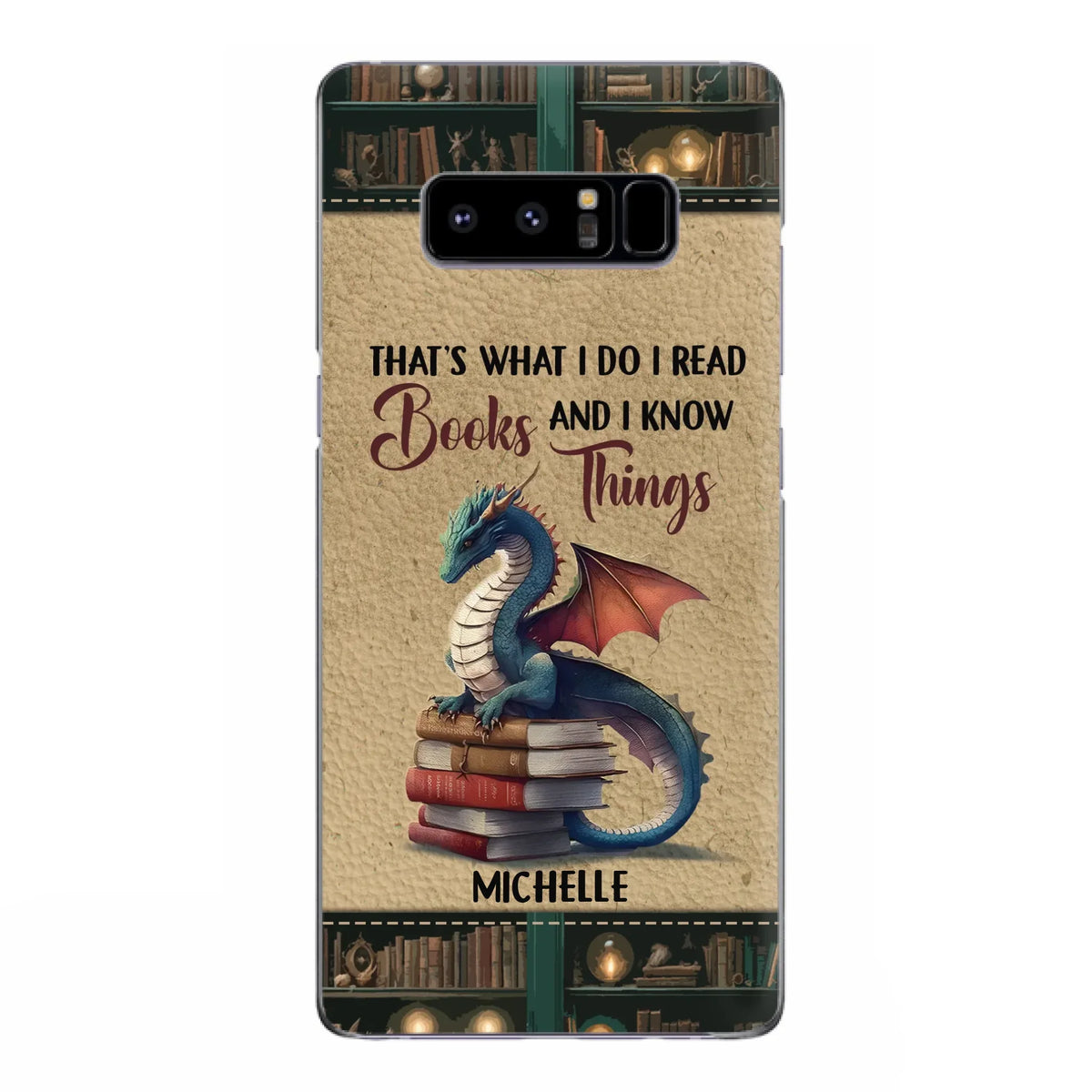 Custom Personalized Book Dragon Phone Case - Gift Idea For Book Lovers - That's What I Do I Read Books And I Know Things - Case For iPhone/ Samsung