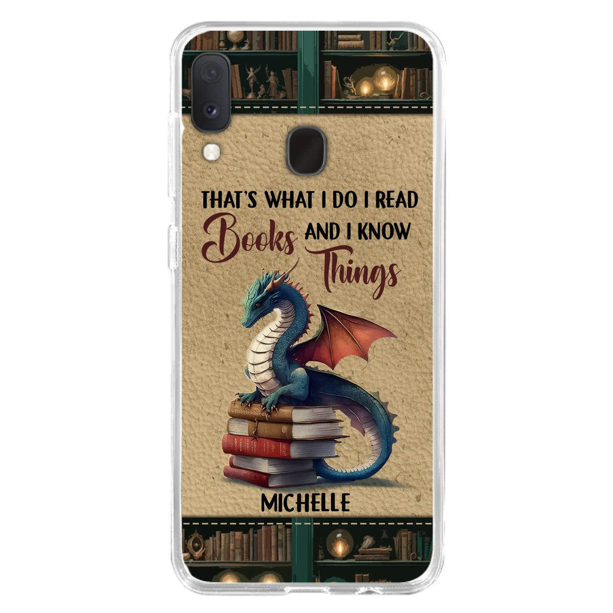 Custom Personalized Book Dragon Phone Case - Gift Idea For Book Lovers - That's What I Do I Read Books And I Know Things - Case For iPhone/ Samsung