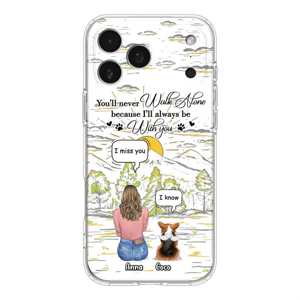 Custom Personalized Memorial iPhone/ Samsung Cases - Gift Idea For Pet Owner with up to 4 Pets - You'll Never Walk Alone Because I'll Always Be With You