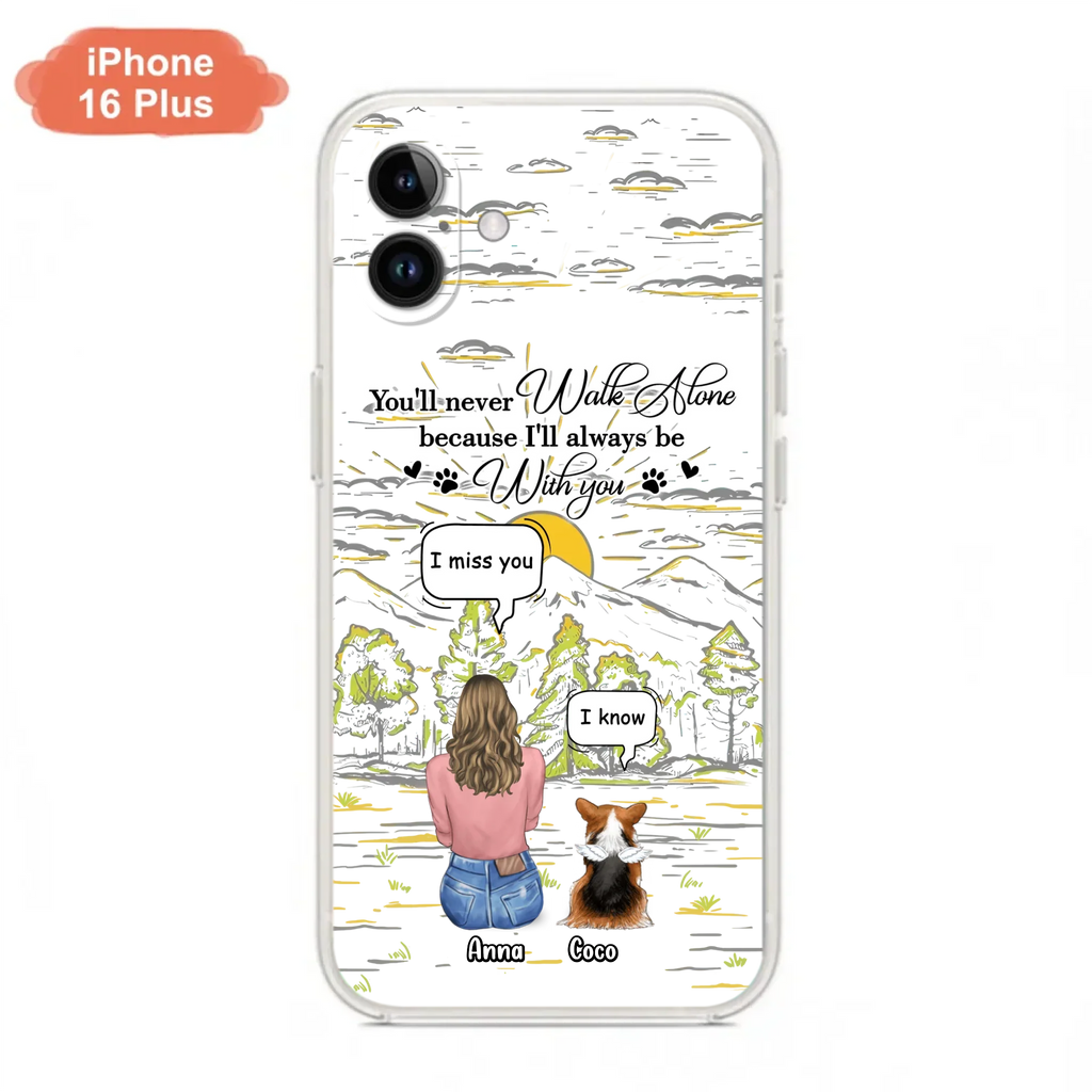 Custom Personalized Memorial iPhone/ Samsung Cases - Gift Idea For Pet Owner with up to 4 Pets - You'll Never Walk Alone Because I'll Always Be With You