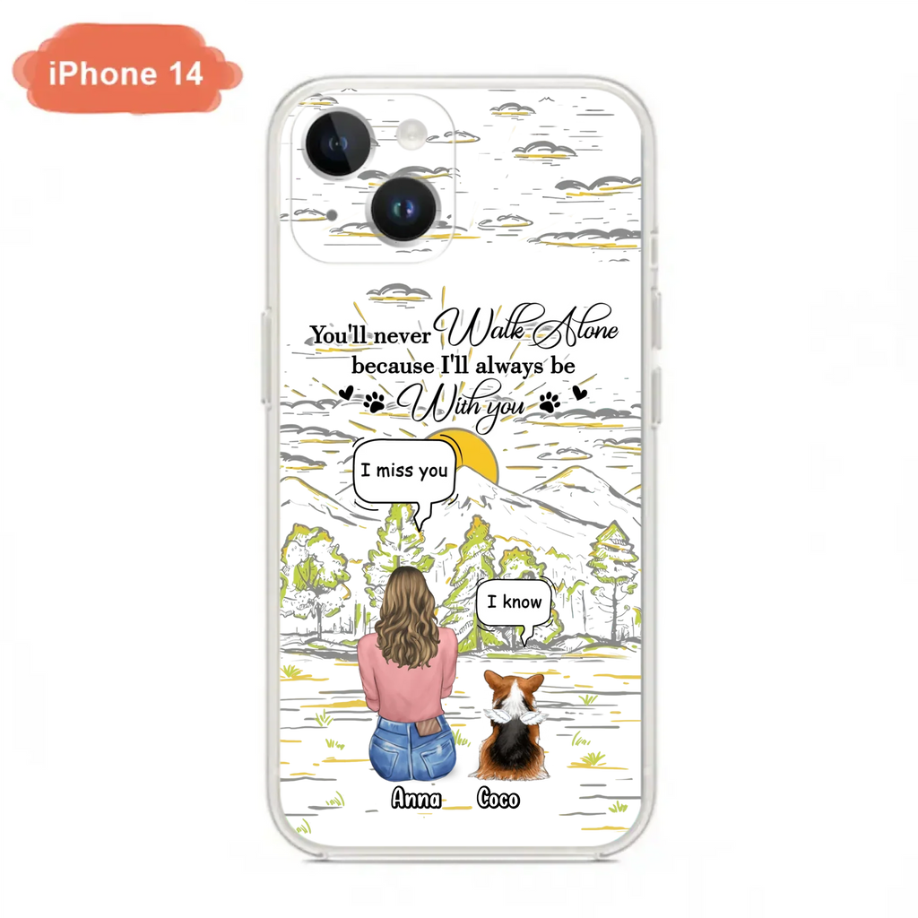 Custom Personalized Memorial iPhone/ Samsung Cases - Gift Idea For Pet Owner with up to 4 Pets - You'll Never Walk Alone Because I'll Always Be With You