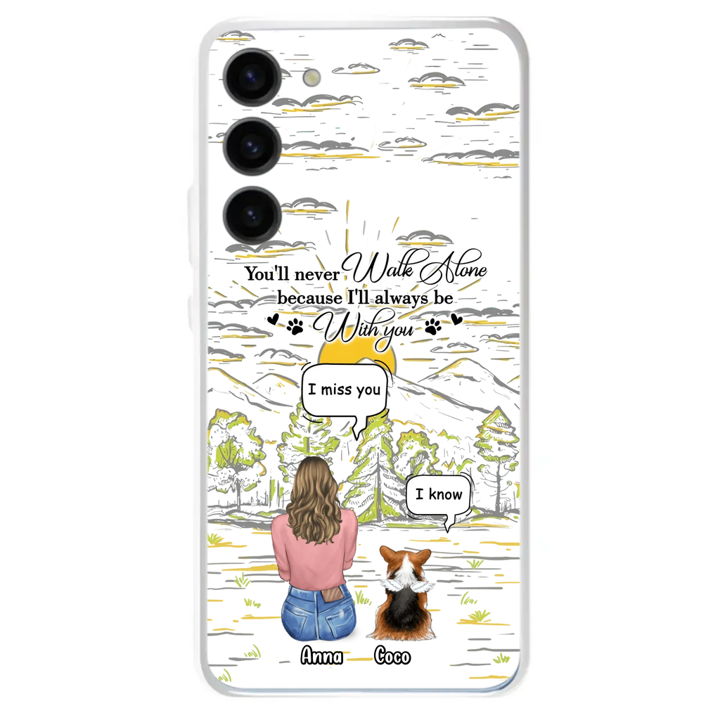 Custom Personalized Memorial iPhone/ Samsung Cases - Gift Idea For Pet Owner with up to 4 Pets - You'll Never Walk Alone Because I'll Always Be With You