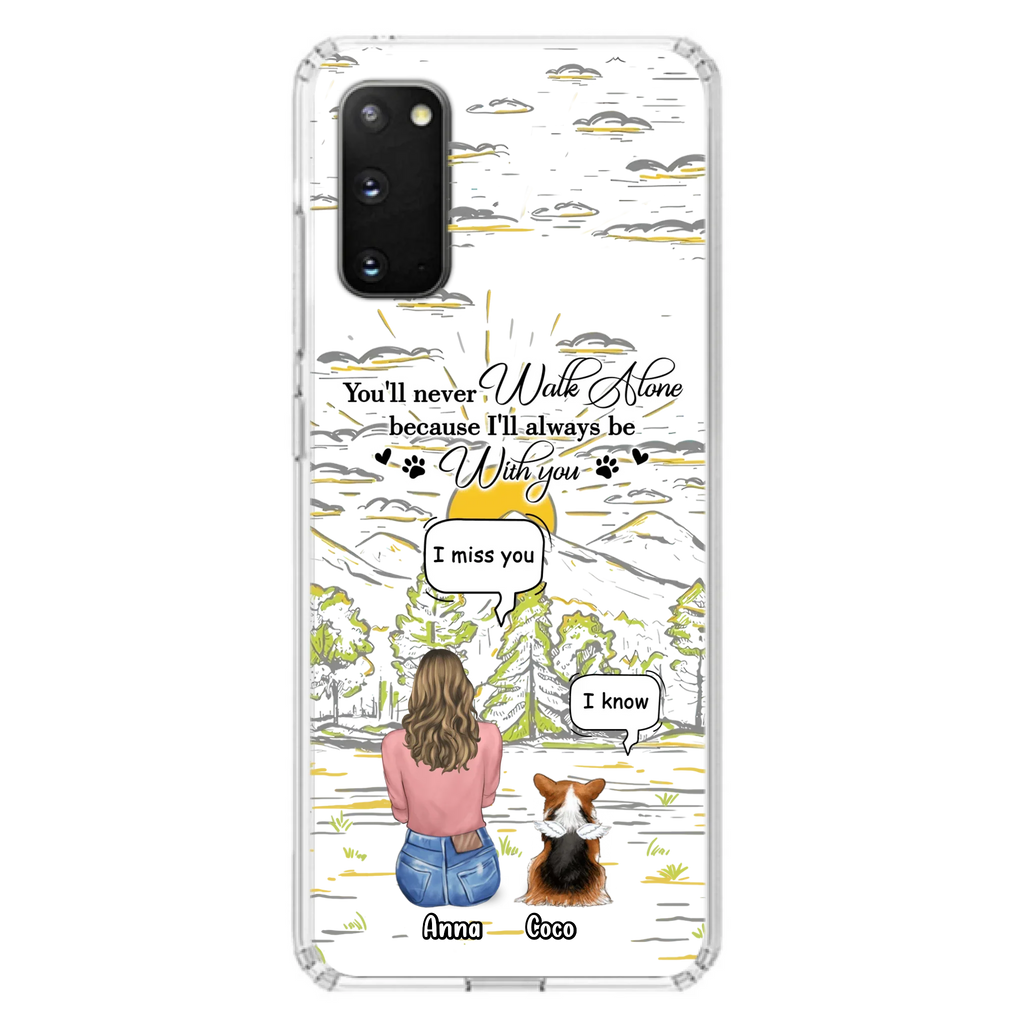 Custom Personalized Memorial iPhone/ Samsung Cases - Gift Idea For Pet Owner with up to 4 Pets - You'll Never Walk Alone Because I'll Always Be With You