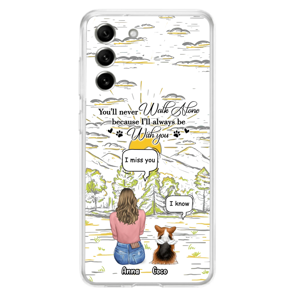 Custom Personalized Memorial iPhone/ Samsung Cases - Gift Idea For Pet Owner with up to 4 Pets - You'll Never Walk Alone Because I'll Always Be With You