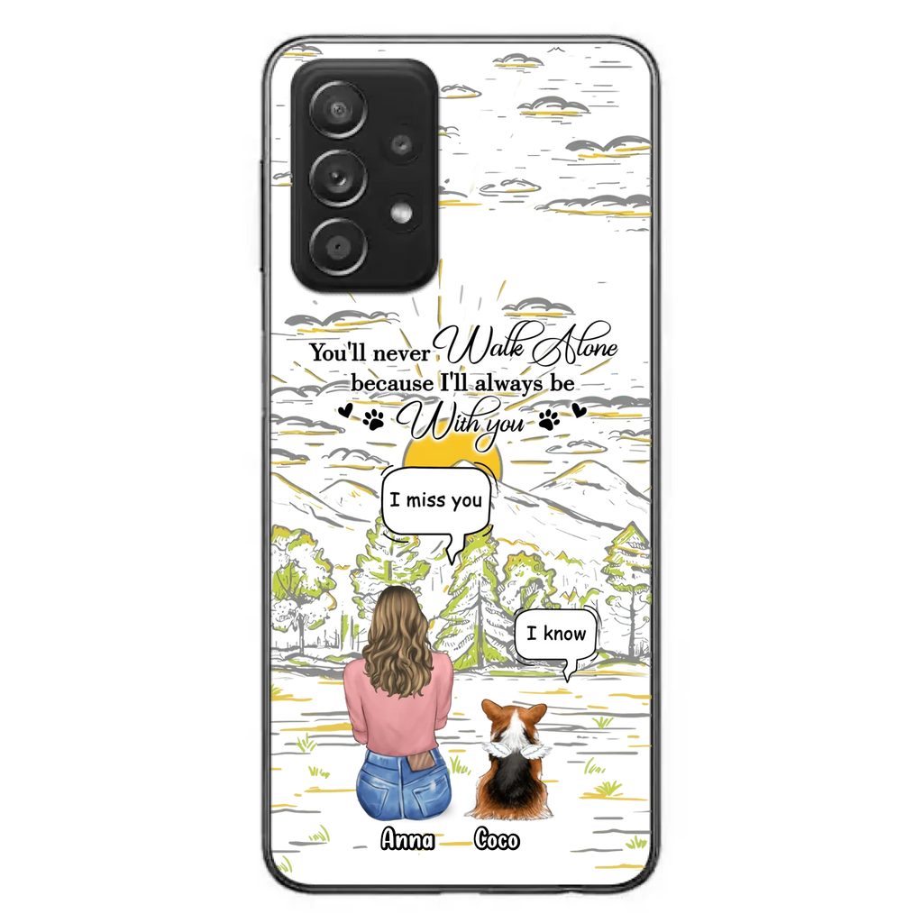 Custom Personalized Memorial iPhone/ Samsung Cases - Gift Idea For Pet Owner with up to 4 Pets - You'll Never Walk Alone Because I'll Always Be With You