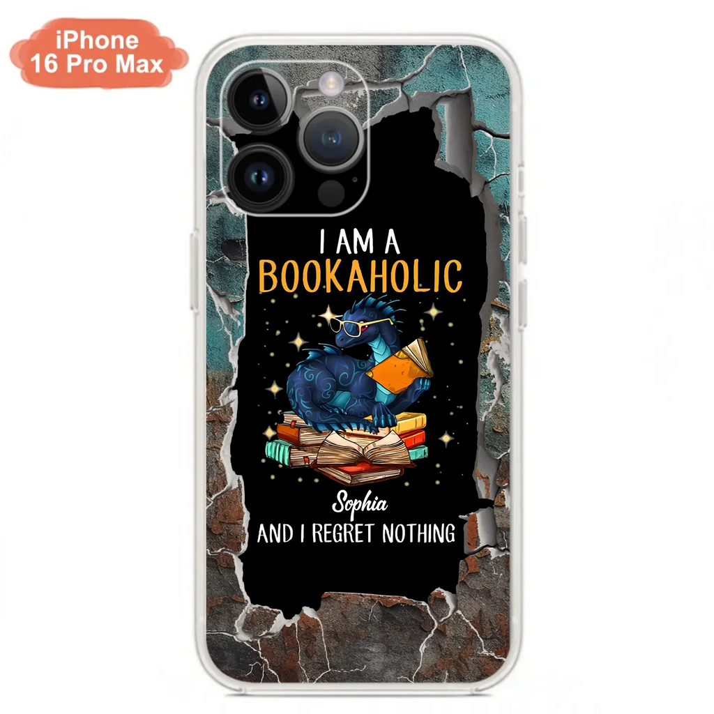 Custom Personalized Reading Book Phone Case - Gift Idea For Book Lovers - I Am A Bookaholic And I Regret Nothing - Case For iPhone/ Samsung