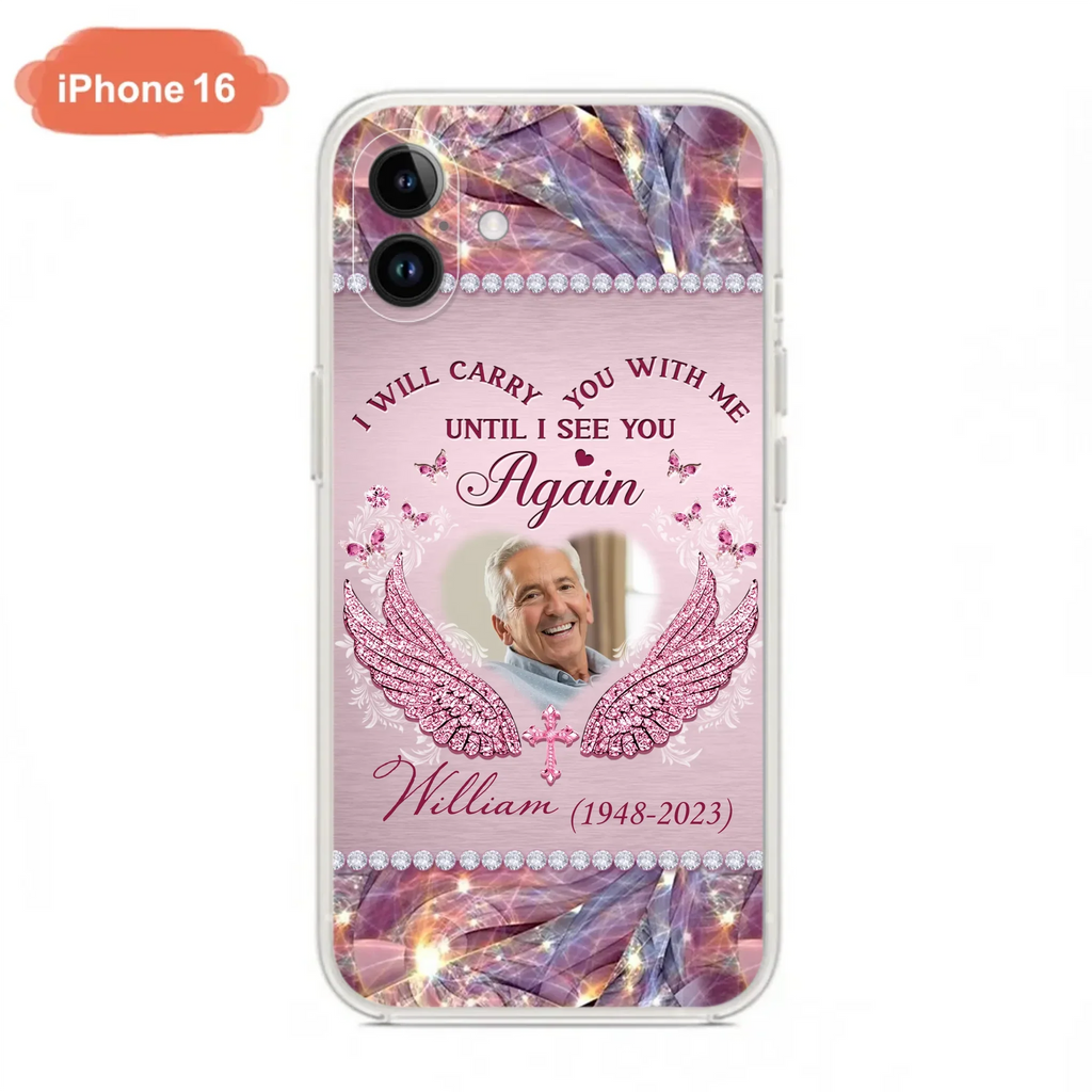 Custom Personalized Memorial Phone Case - Upload Photo - Memorial Gift Idea For Family Member - Until I See You Again - Case for iPhone/ Samsung