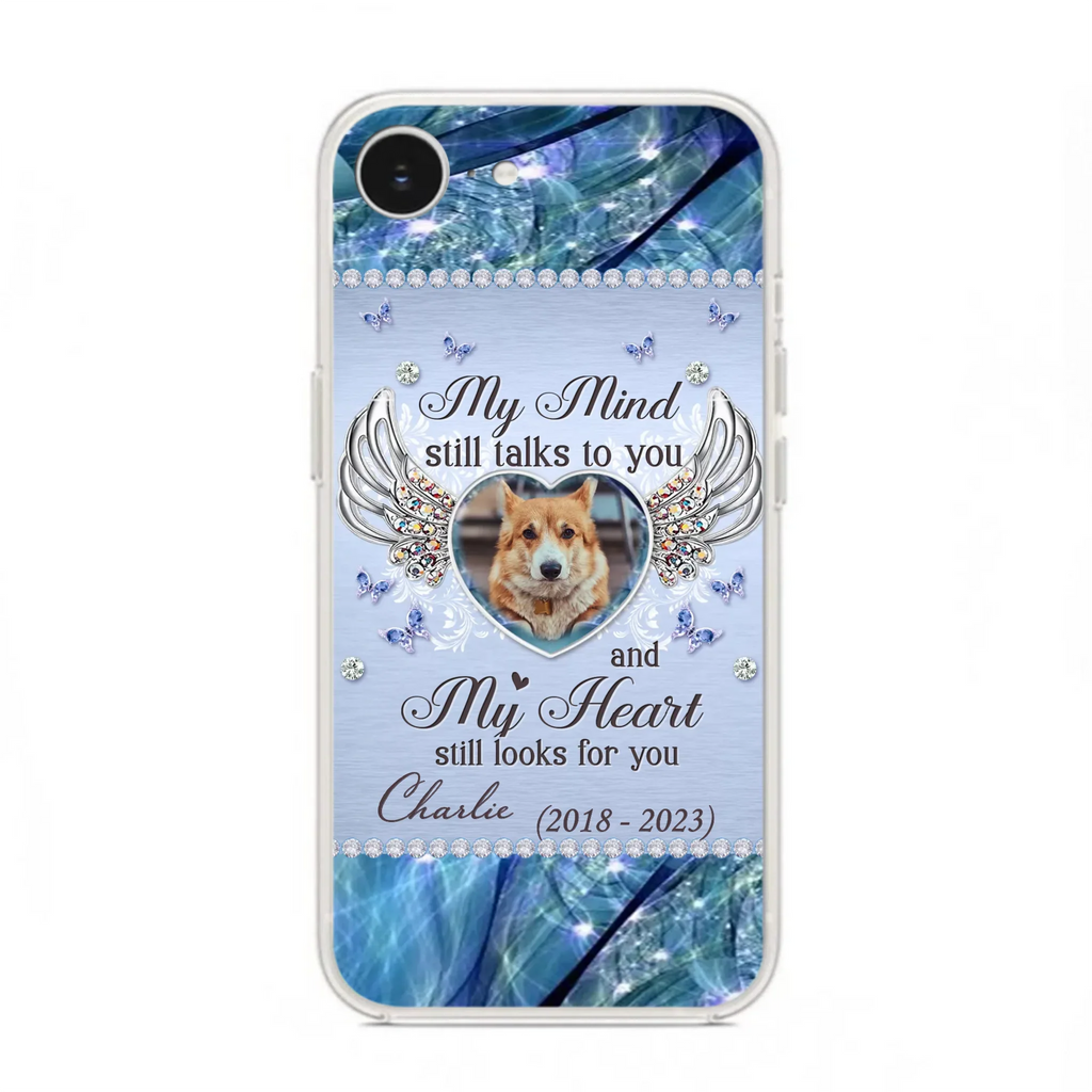 Personalized Memorial Pet Phone Case - Upload Photo - Memorial Gift Idea For Pet Lovers - My Mind Still Talks To You - Case For iPhone/Samsung