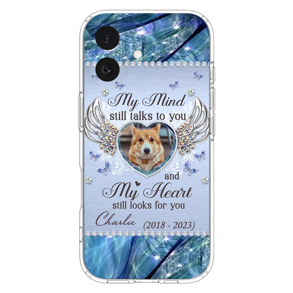 Personalized Memorial Pet Phone Case - Upload Photo - Memorial Gift Idea For Pet Lovers - My Mind Still Talks To You - Case For iPhone/Samsung
