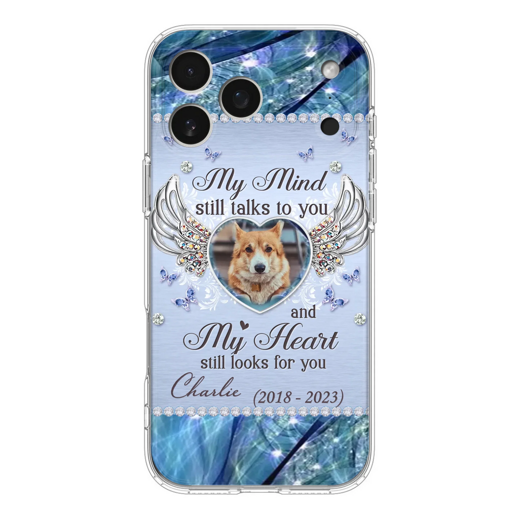 Personalized Memorial Pet Phone Case - Upload Photo - Memorial Gift Idea For Pet Lovers - My Mind Still Talks To You - Case For iPhone/Samsung