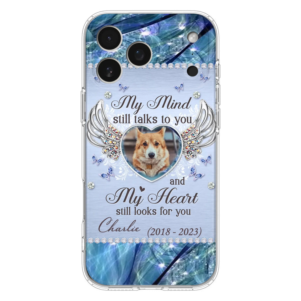 Personalized Memorial Pet Phone Case - Upload Photo - Memorial Gift Idea For Pet Lovers - My Mind Still Talks To You - Case For iPhone/Samsung