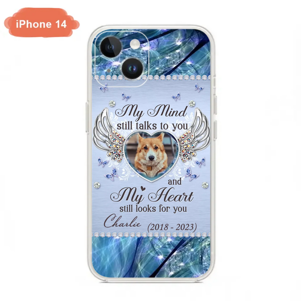 Personalized Memorial Pet Phone Case - Upload Photo - Memorial Gift Idea For Pet Lovers - My Mind Still Talks To You - Case For iPhone/Samsung