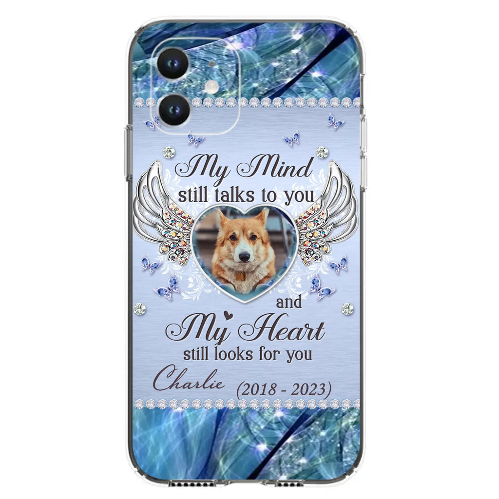 Personalized Memorial Pet Phone Case - Upload Photo - Memorial Gift Idea For Pet Lovers - My Mind Still Talks To You - Case For iPhone/Samsung