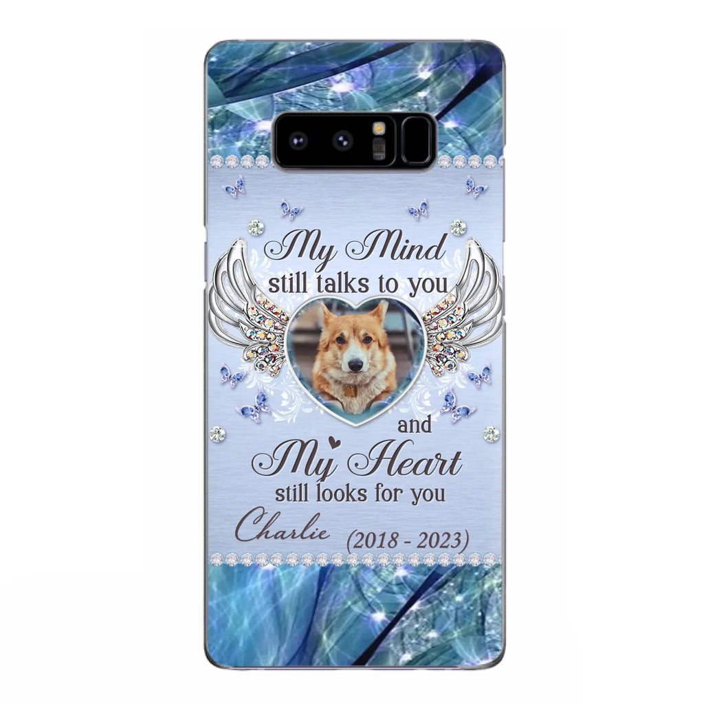 Personalized Memorial Pet Phone Case - Upload Photo - Memorial Gift Idea For Pet Lovers - My Mind Still Talks To You - Case For iPhone/Samsung